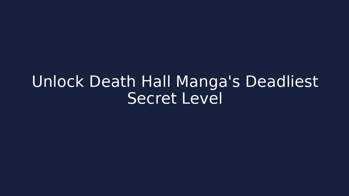 Unlock Death Hall Manga’s Deadliest Secret Level