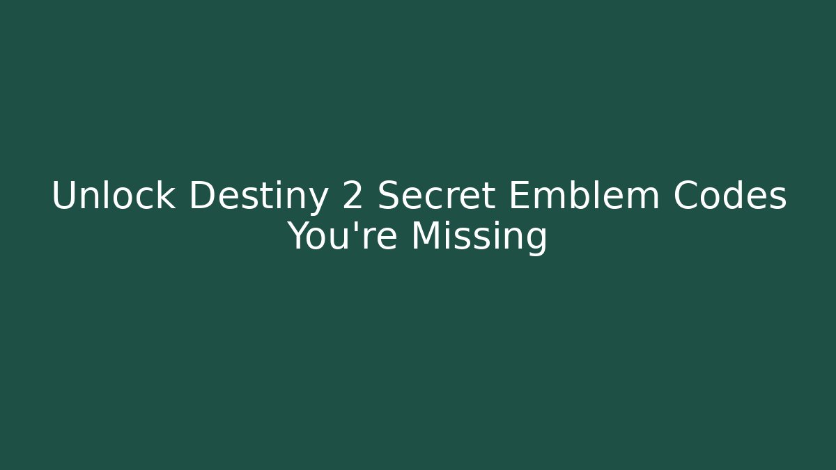Unlock Destiny 2 Secret Emblem Codes You're Missing