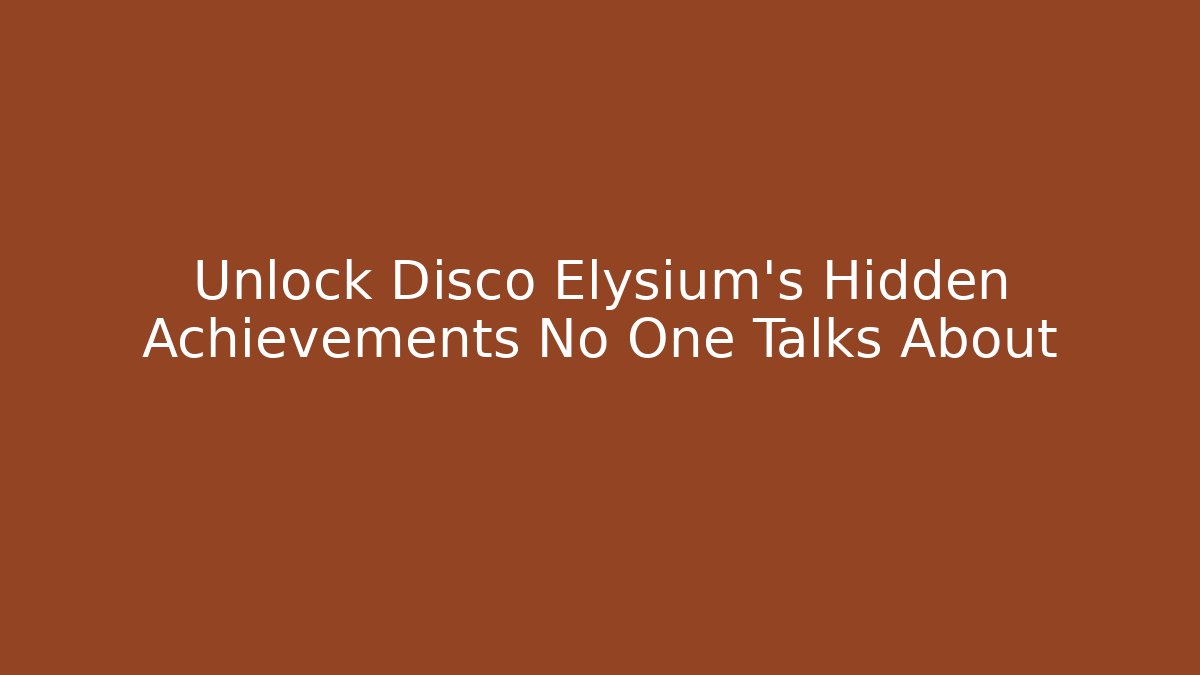 Unlock Disco Elysium's Hidden Achievements No One Talks About - Create More Assets