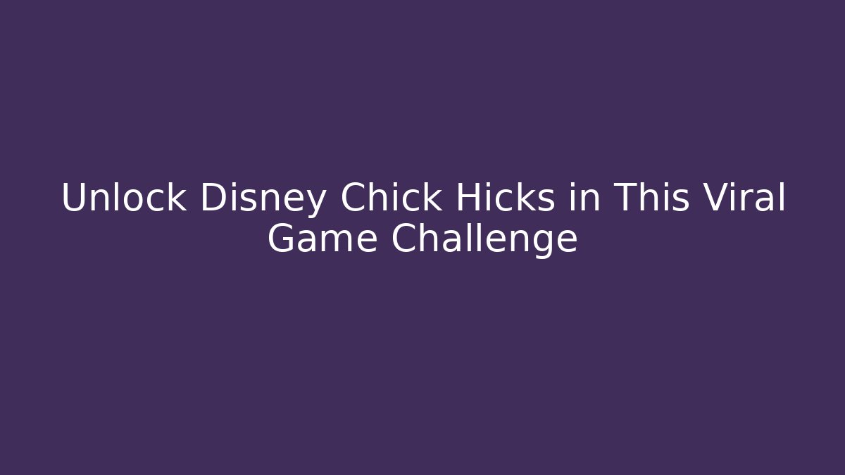 Unlock Disney Chick Hicks in This Viral Game Challenge