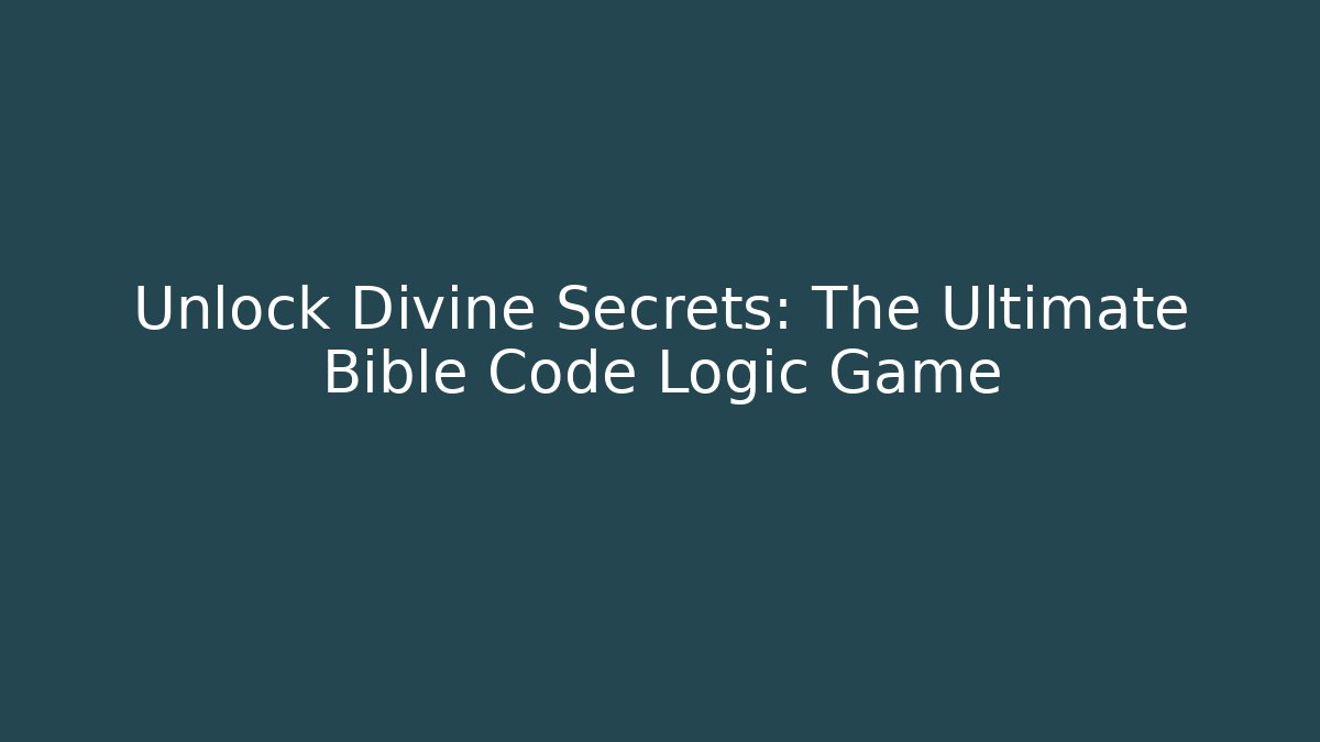 Unlock Divine Secrets: The Ultimate Bible Code Logic Game - Create More Assets