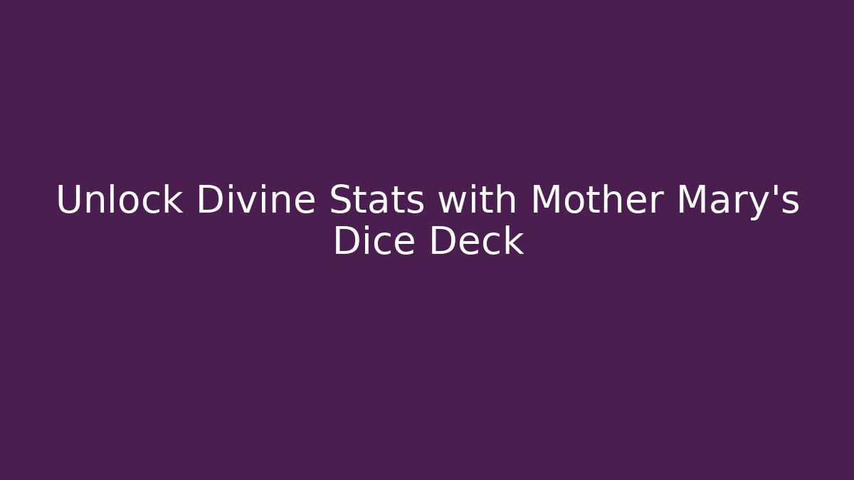 Unlock Divine Stats with Mother Mary’s Dice Deck