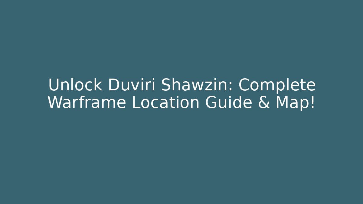 Unlock Duviri Shawzin: Complete Warframe Location Guide & Map! - Create More Assets