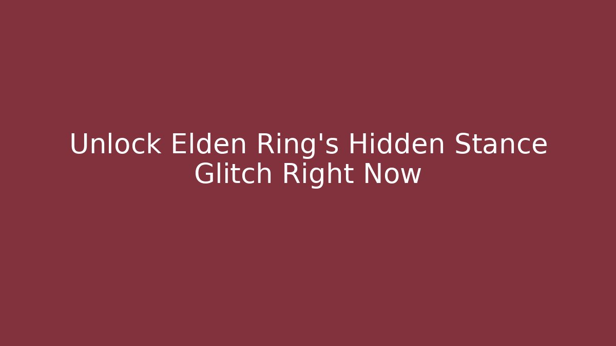 Unlock Elden Ring's Hidden Stance Glitch Right Now