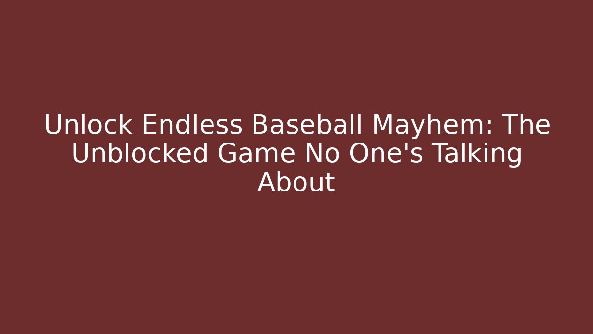 Unlock Endless Baseball Mayhem: The Unblocked Game No One’s Talking About