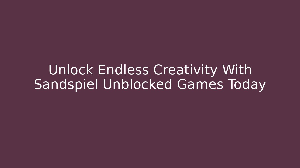 Unlock Endless Creativity With Sandspiel Unblocked Games Today