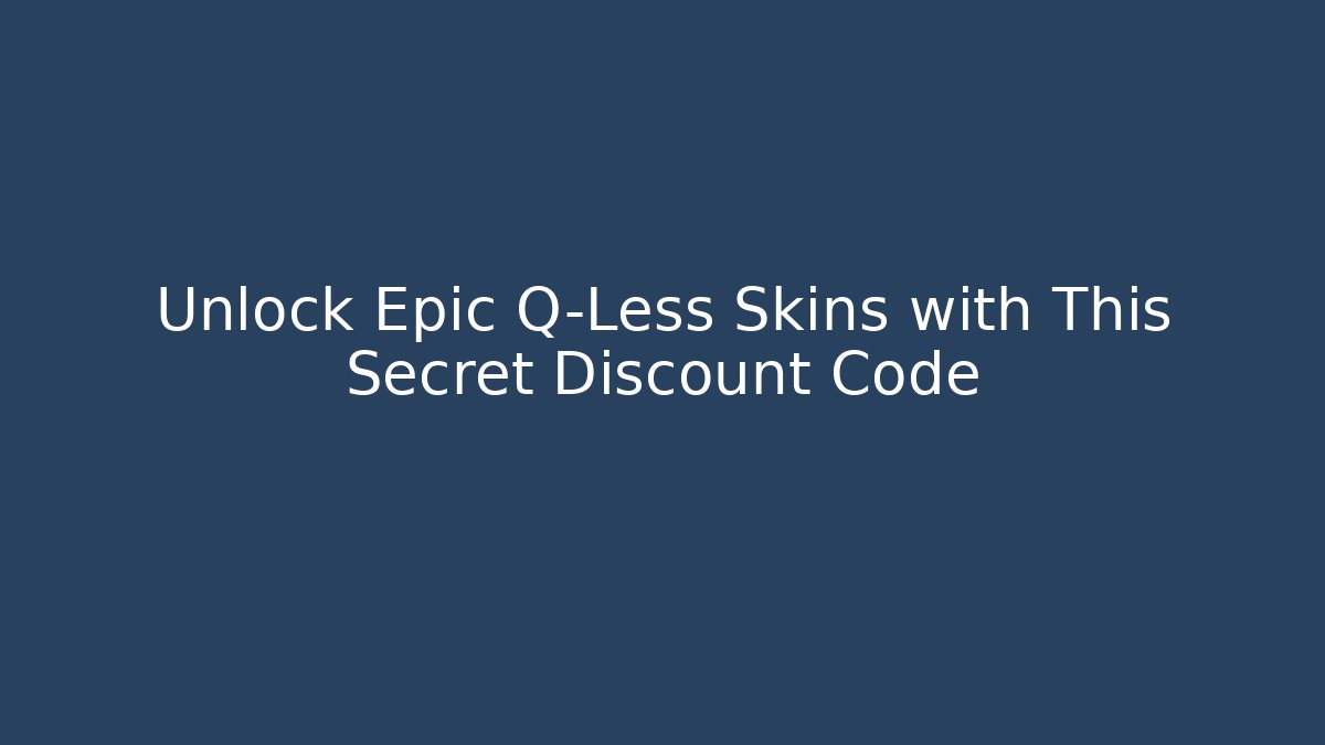 Unlock Epic Q-Less Skins with This Secret Discount Code