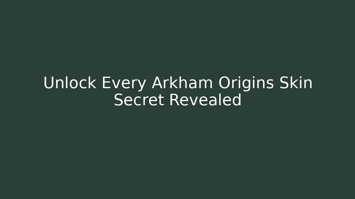 Unlock Every Arkham Origins Skin Secret Revealed