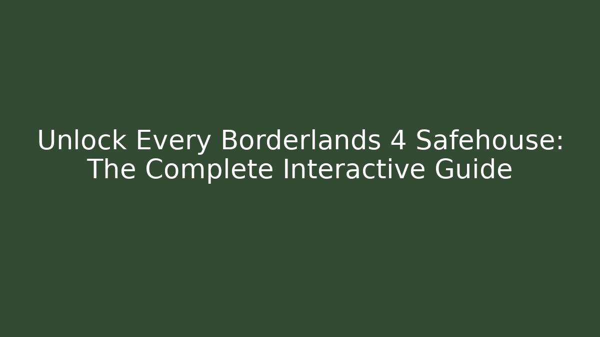 Unlock Every Borderlands 4 Safehouse: The Complete Interactive Guide - Create More Assets