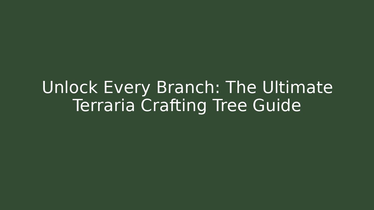Unlock Every Branch: The Ultimate Terraria Crafting Tree Guide