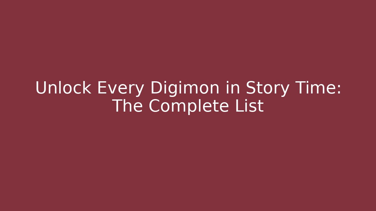 Unlock Every Digimon in Story Time: The Complete List