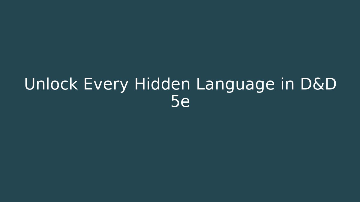 Unlock Every Hidden Language in D&D 5e - Create More Assets