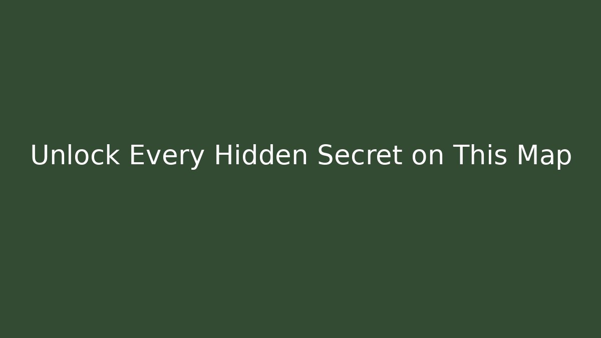 Unlock Every Hidden Secret on This Map