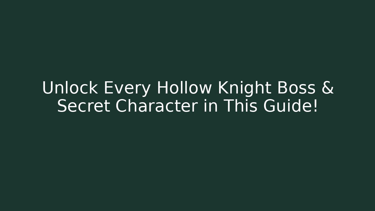 Unlock Every Hollow Knight Boss & Secret Character in This Guide!