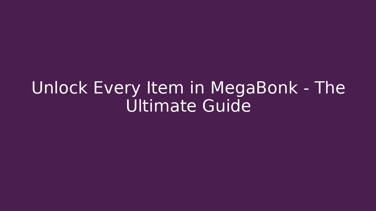 Unlock Every Item in MegaBonk – The Ultimate Guide