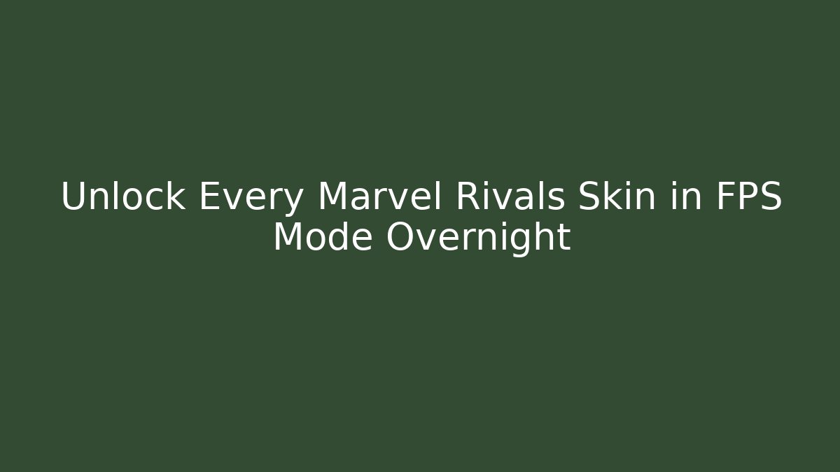 Unlock Every Marvel Rivals Skin in FPS Mode Overnight