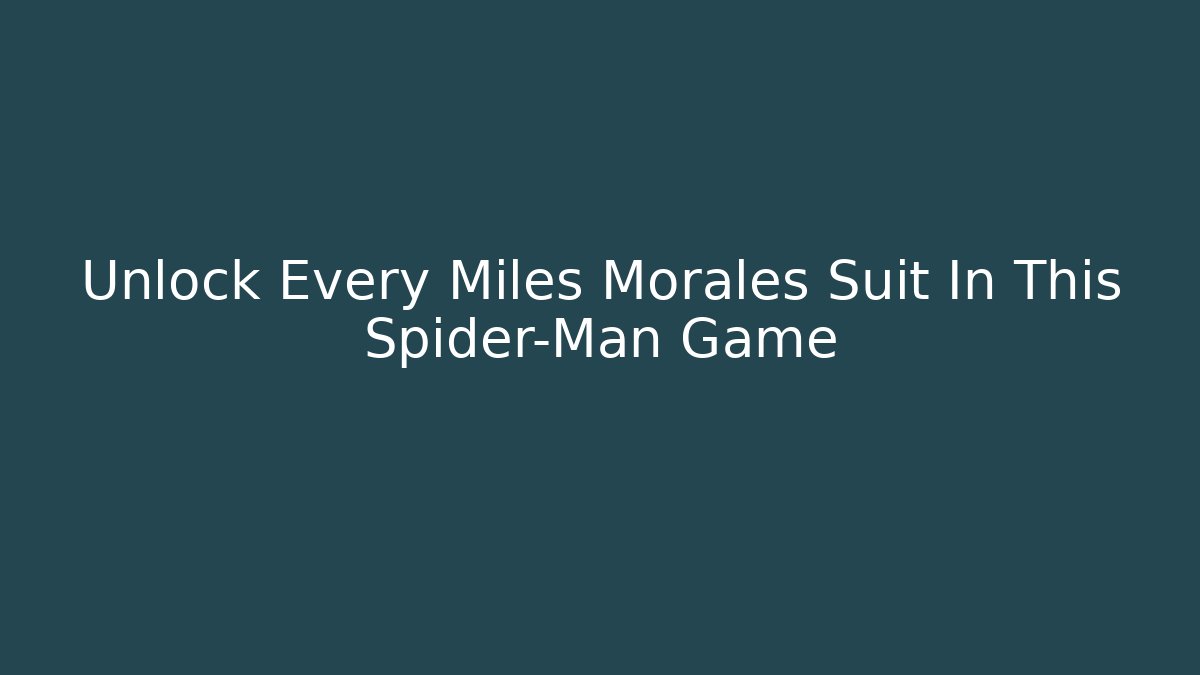 Unlock Every Miles Morales Suit In This Spider-Man Game