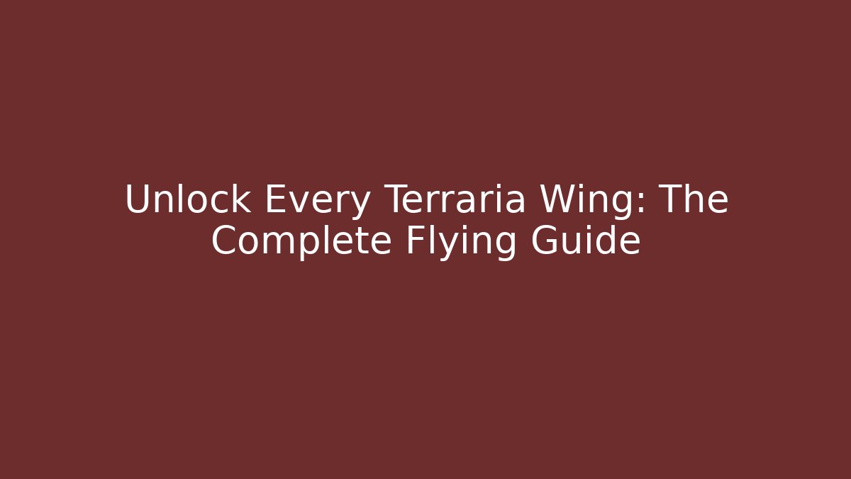 Unlock Every Terraria Wing: The Complete Flying Guide - Create More Assets