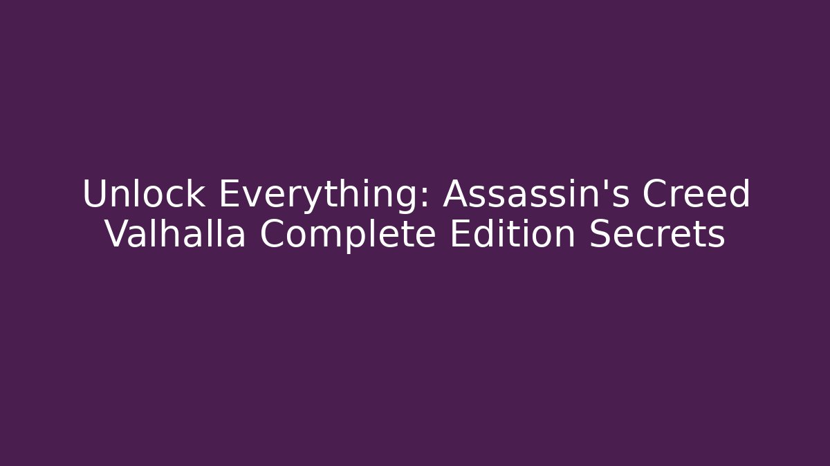 Unlock Everything: Assassin's Creed Valhalla Complete Edition Secrets