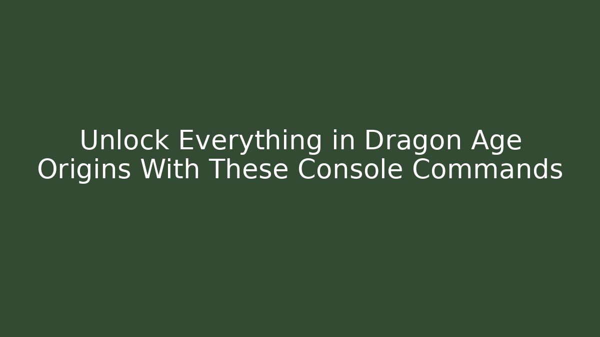 Unlock Everything in Dragon Age Origins With These Console Commands