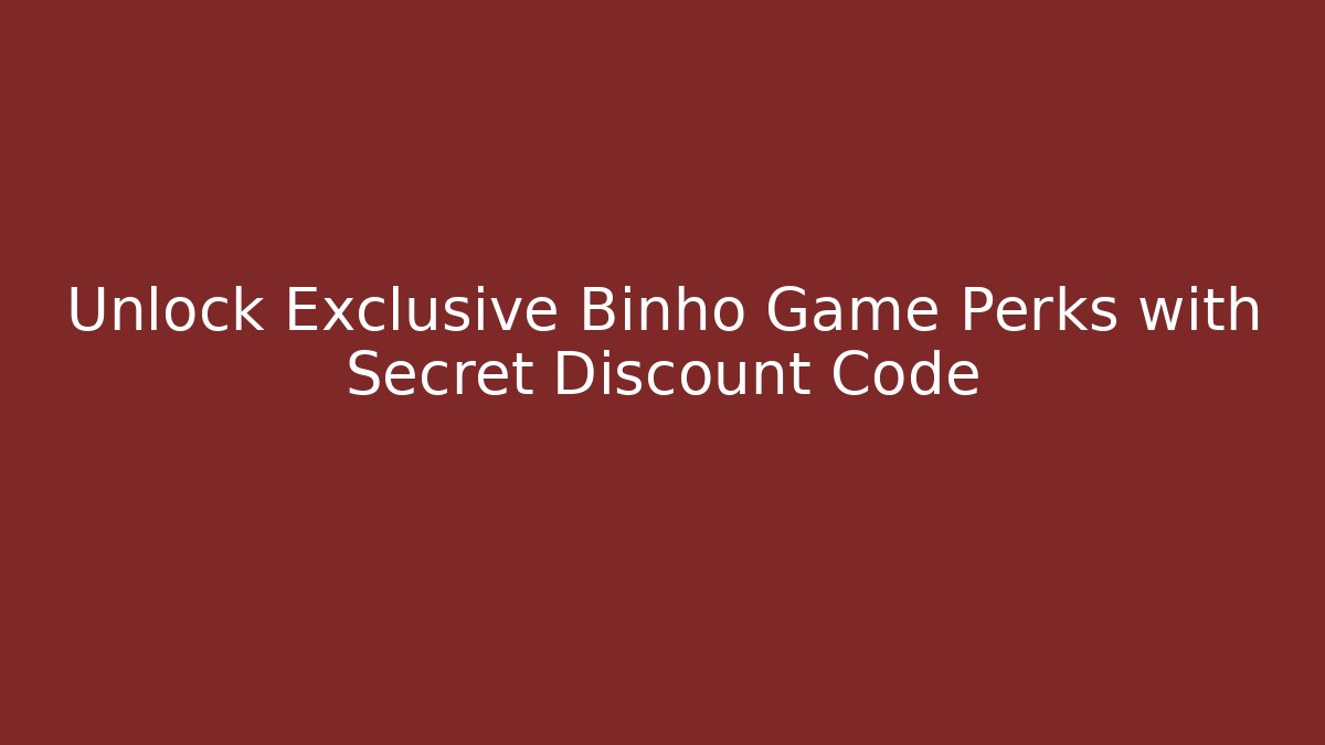 Unlock Exclusive Binho Game Perks with Secret Discount Code - Create More Assets
