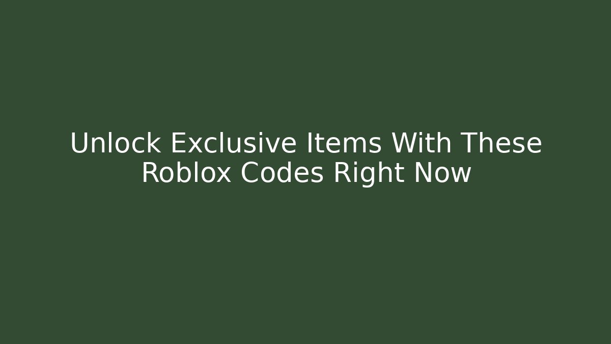 Unlock Exclusive Items With These Roblox Codes Right Now