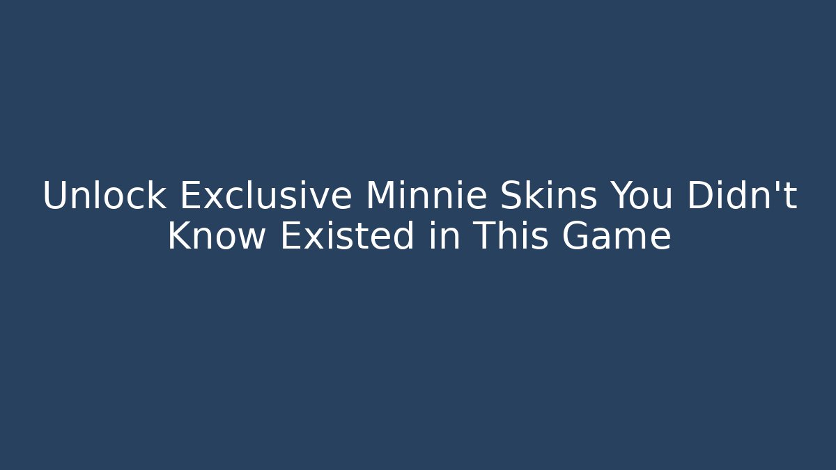 Unlock Exclusive Minnie Skins You Didn't Know Existed in This Game