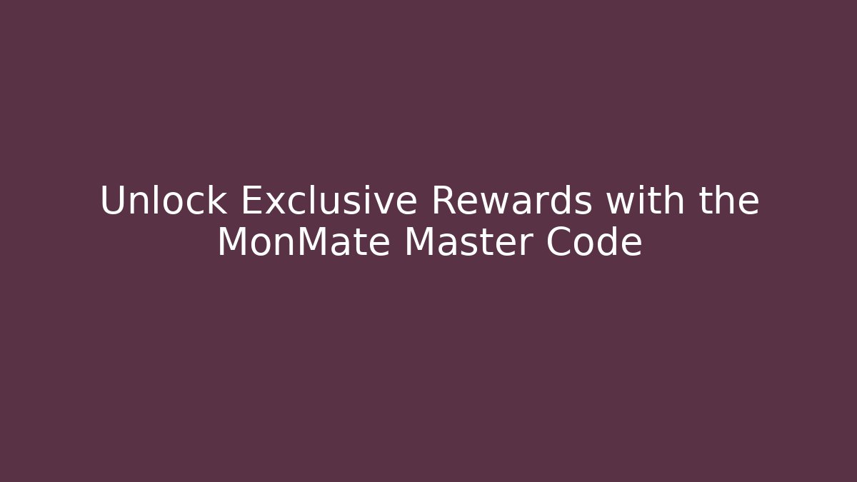 Unlock Exclusive Rewards with the MonMate Master Code