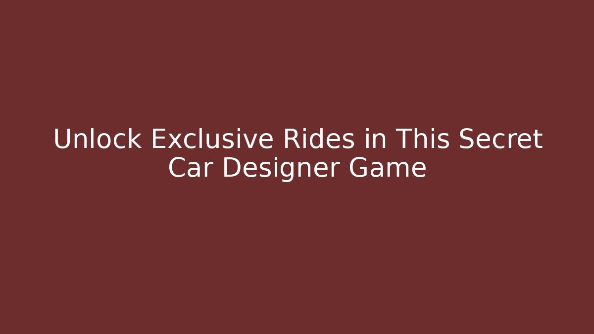 Unlock Exclusive Rides in This Secret Car Designer Game