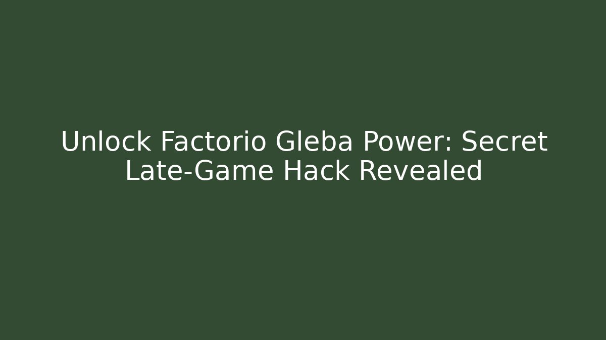 Unlock Factorio Gleba Power: Secret Late-Game Hack Revealed