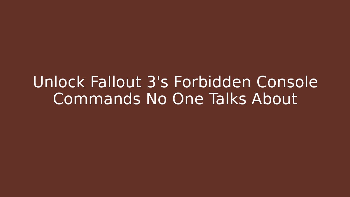 Unlock Fallout 3's Forbidden Console Commands No One Talks About