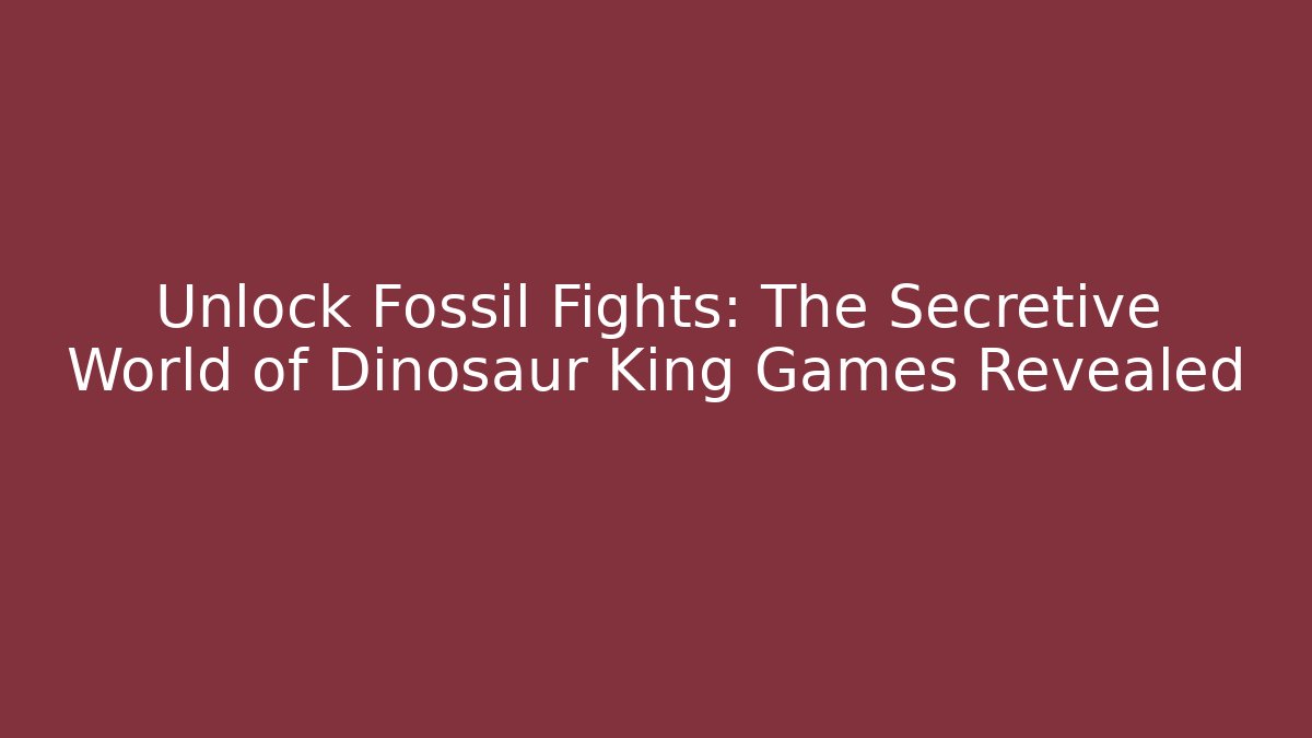 Unlock Fossil Fights: The Secretive World of Dinosaur King Games Revealed