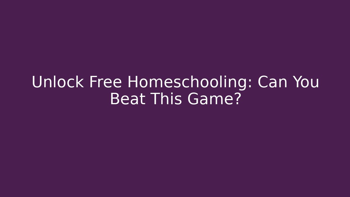 Unlock Free Homeschooling: Can You Beat This Game?