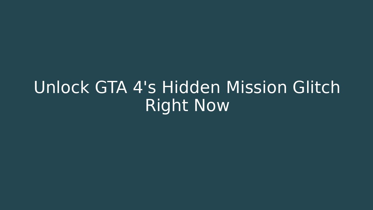Unlock GTA 4's Hidden Mission Glitch Right Now