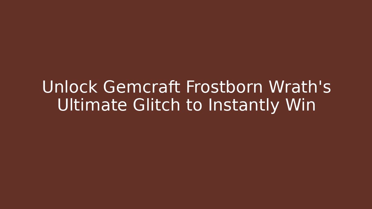 Unlock Gemcraft Frostborn Wrath's Ultimate Glitch to Instantly Win