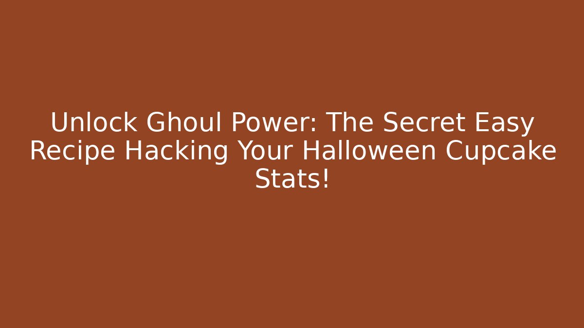Unlock Ghoul Power: The Secret Easy Recipe Hacking Your Halloween Cupcake Stats!