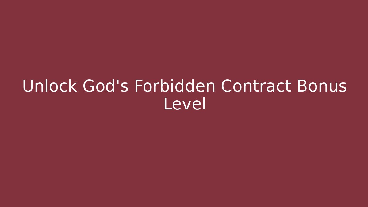 Unlock God's Forbidden Contract Bonus Level