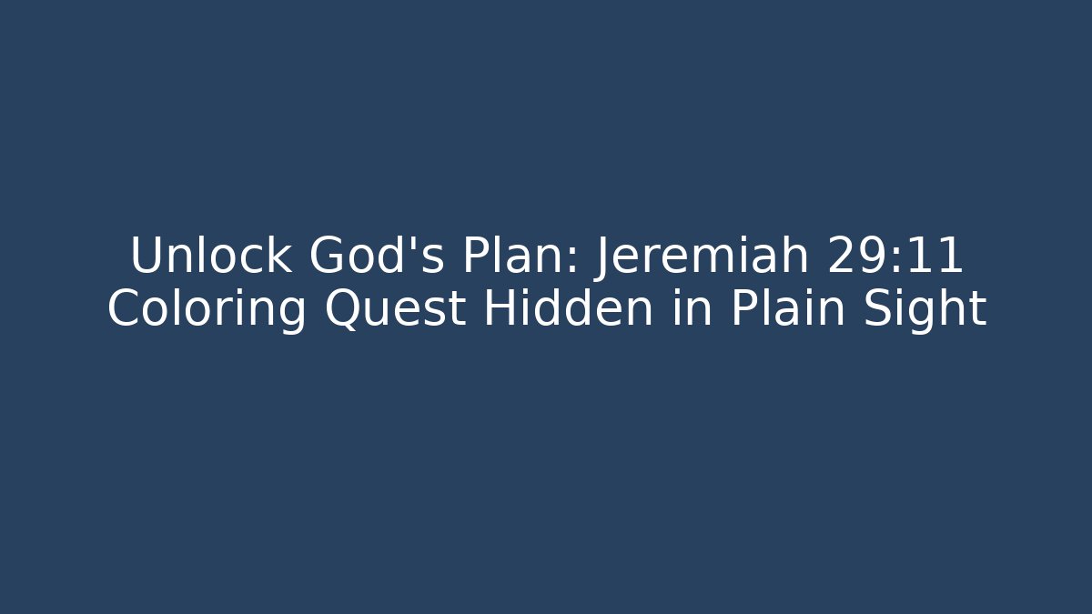 Unlock God's Plan: Jeremiah 29:11 Coloring Quest Hidden in Plain Sight