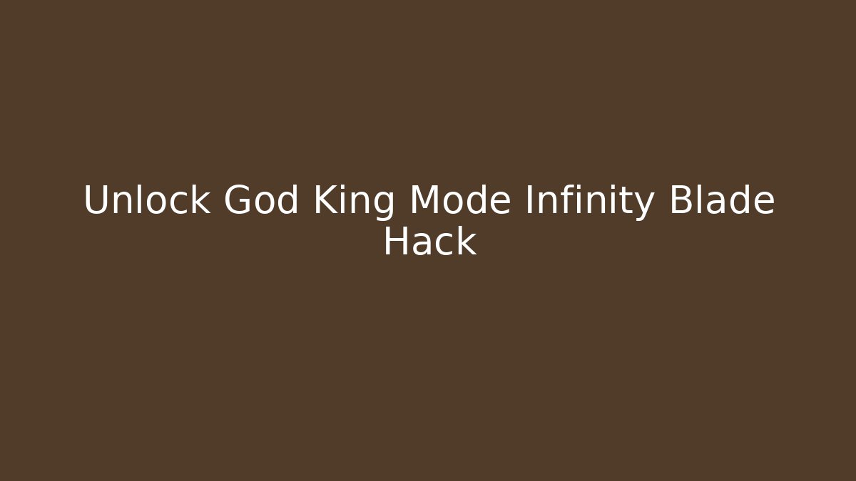 Unlock God King Mode Infinity Blade Hack
