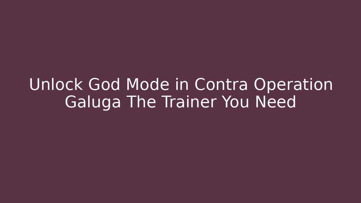 Unlock God Mode in Contra Operation Galuga The Trainer You Need