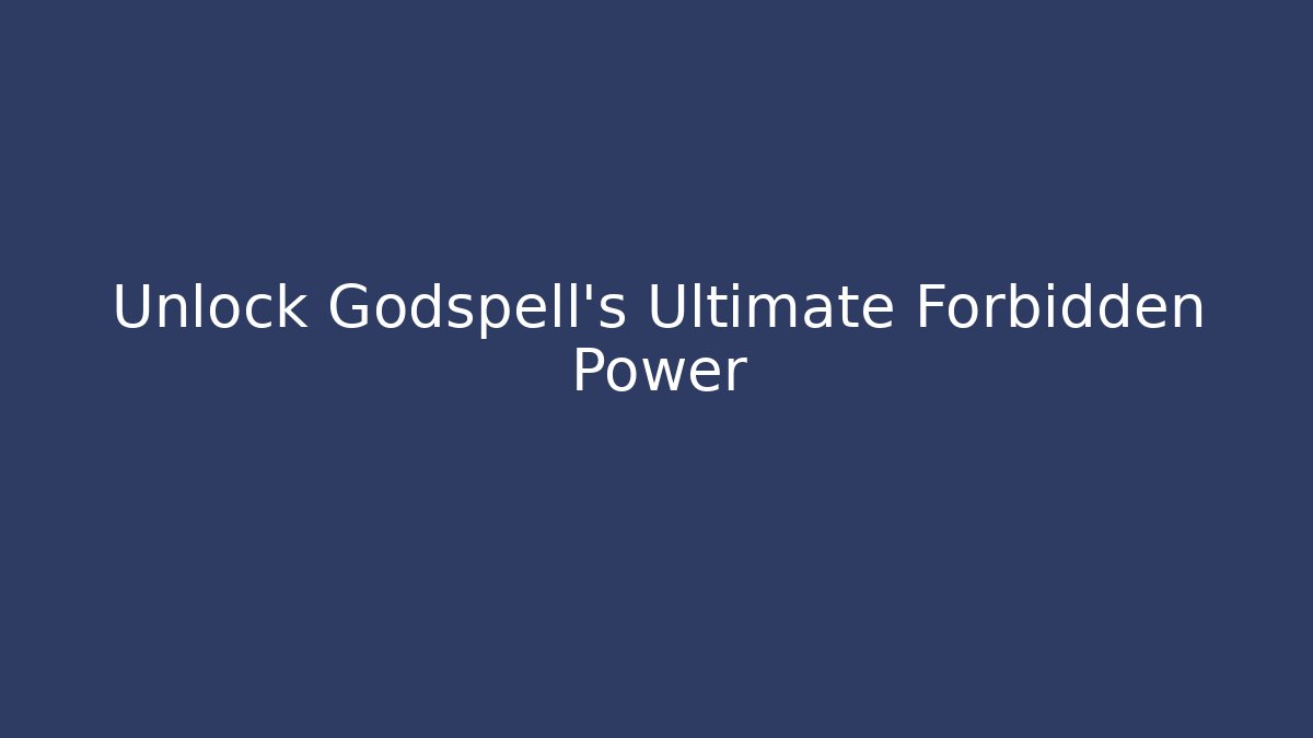 Unlock Godspell's Ultimate Forbidden Power - Create More Assets