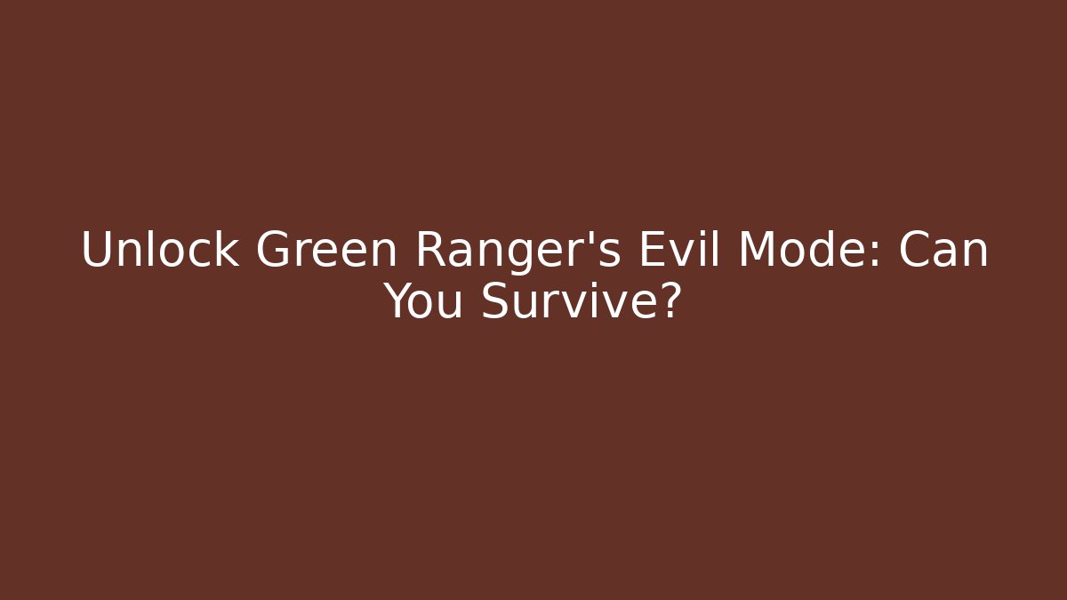 Unlock Green Ranger's Evil Mode: Can You Survive? - Create More Assets