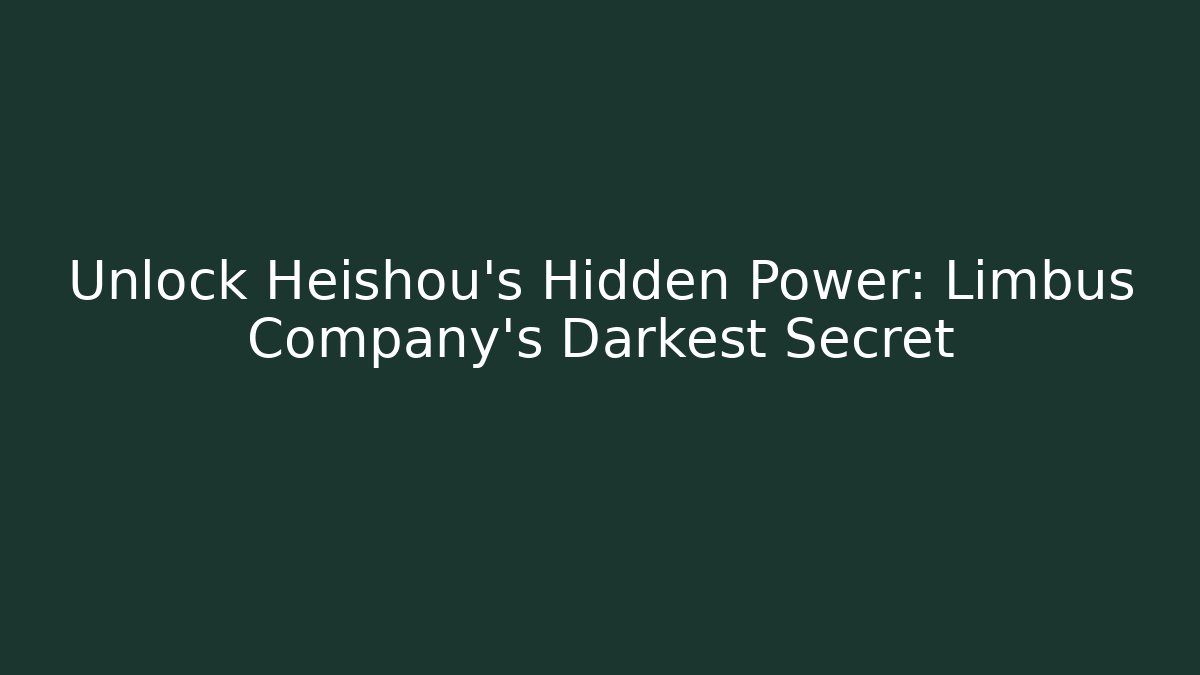 Unlock Heishou's Hidden Power: Limbus Company's Darkest Secret