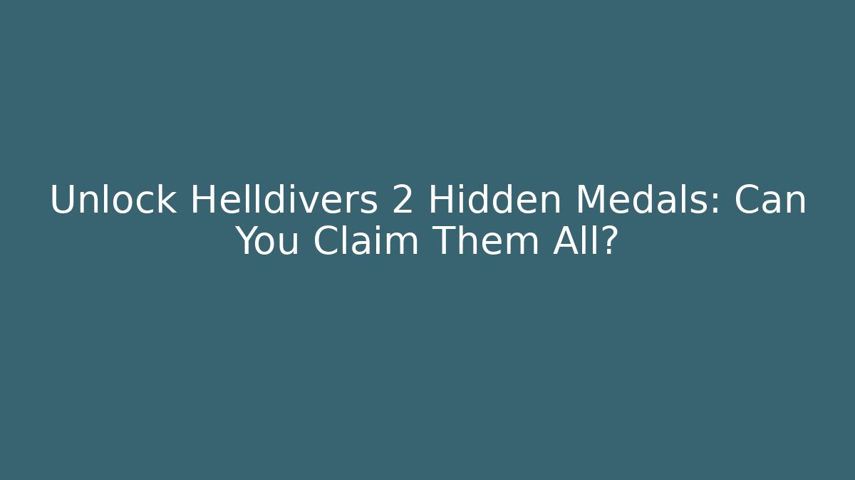 Unlock Helldivers 2 Hidden Medals: Can You Claim Them All?