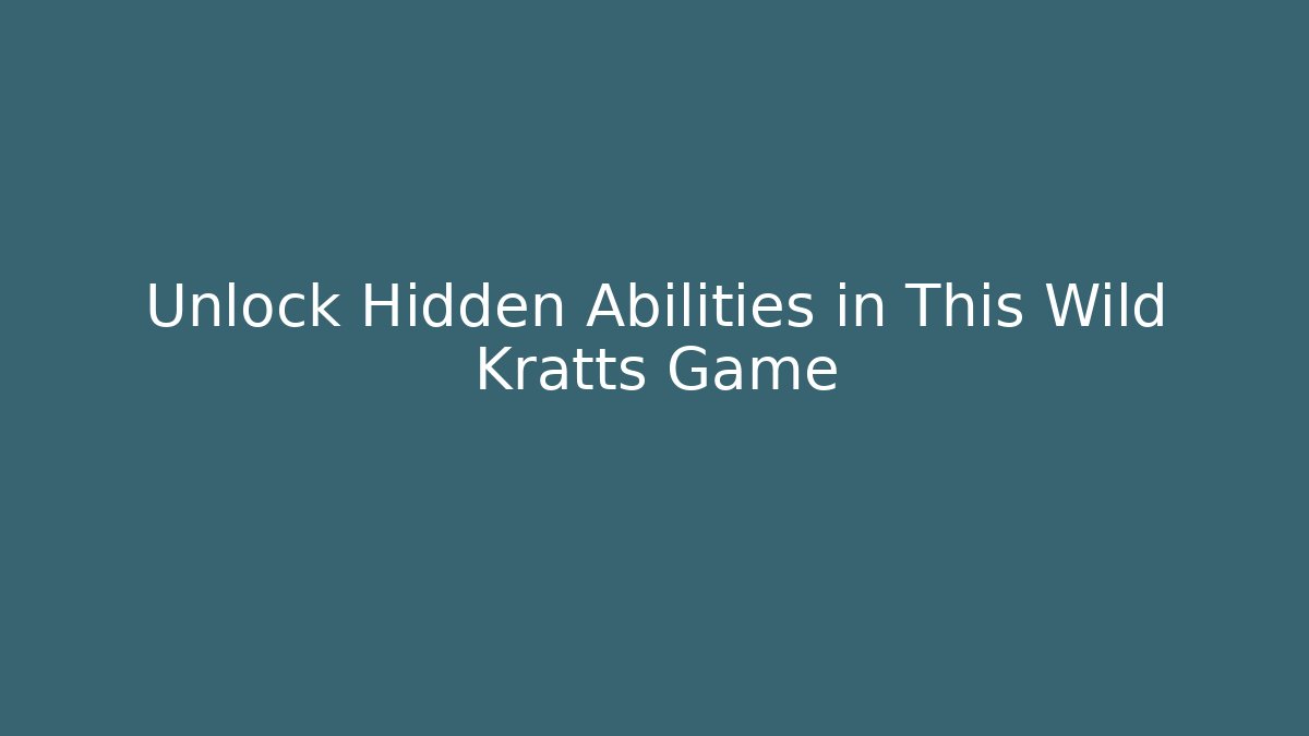 Unlock Hidden Abilities in This Wild Kratts Game