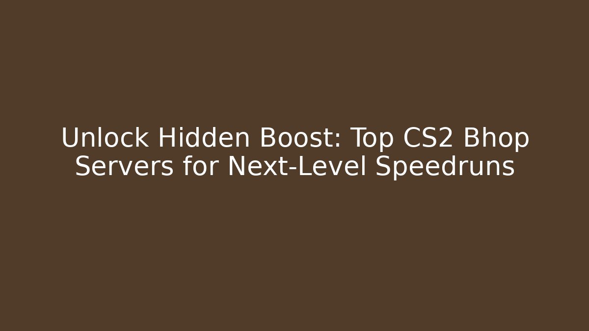 Unlock Hidden Boost: Top CS2 Bhop Servers for Next-Level Speedruns