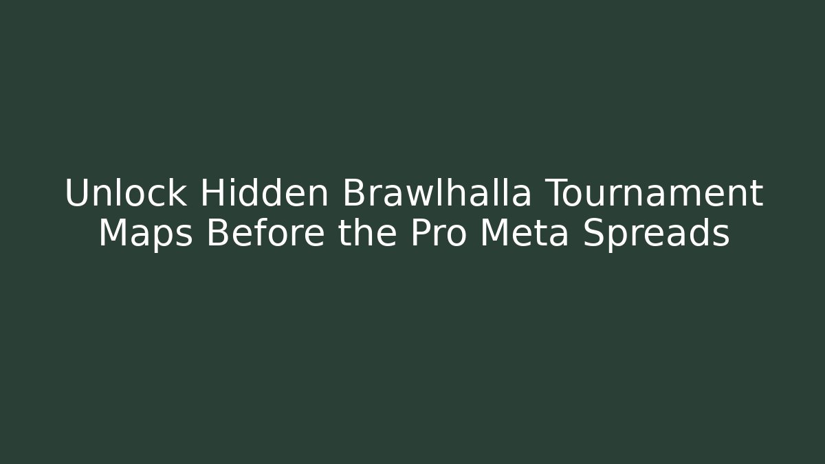 Unlock Hidden Brawlhalla Tournament Maps Before the Pro Meta Spreads