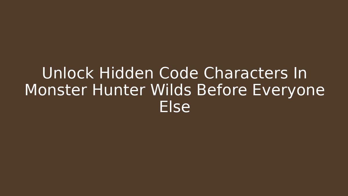 Unlock Hidden Code Characters In Monster Hunter Wilds Before Everyone Else - Create More Assets