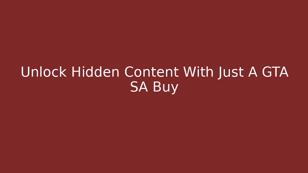 Unlock Hidden Content With Just A GTA SA Buy