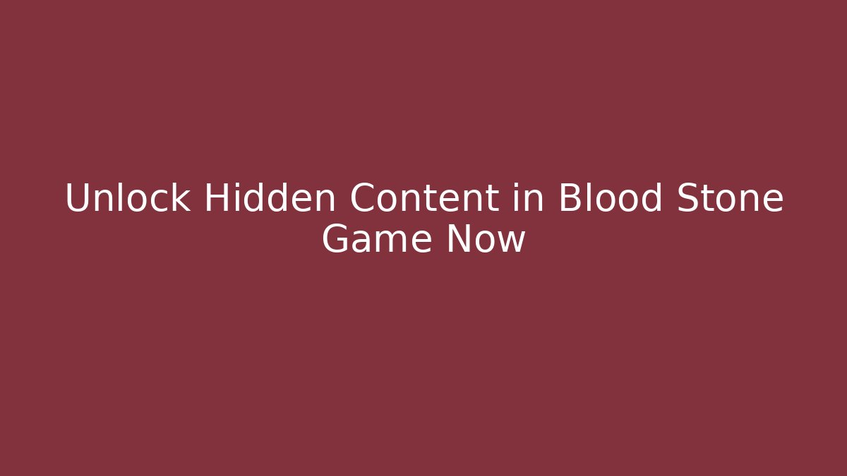 Unlock Hidden Content in Blood Stone Game Now